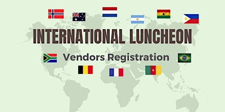 International Luncheon Vendor Registration