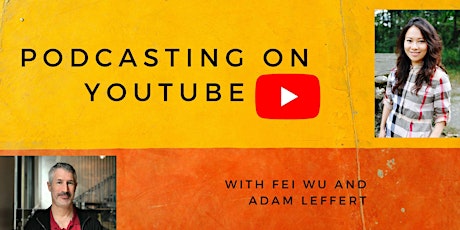 Podcasting on Youtube with Fei Wu and Adam Leffert