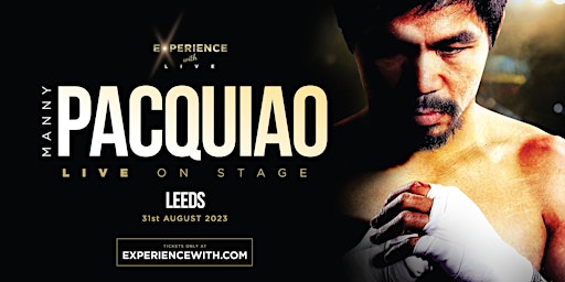 Experience With Manny Pacquiao LIVE (LEEDS)