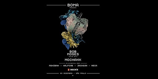 BOMA presents: Bob Moses & Mochakk