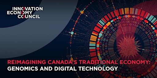Reimagining Canada’s Traditional Economy: Genomics and Digital Technology