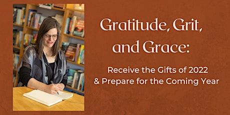 Gratitude, Grit, and Grace: Receive the Gifts of Your Year