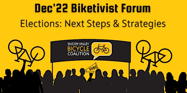 Dec'22 Biketivist Forum: Elections & Next Steps