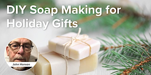 DIY Soap Making for Holiday Gifts (In-person class)