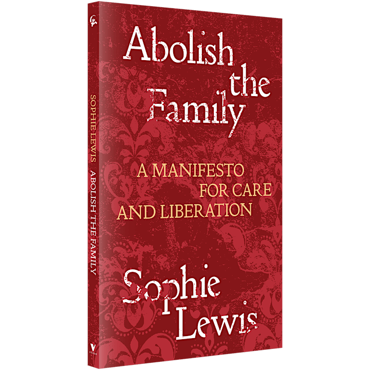 What Is Family Abolition? A Discussion with Dr. Sophie Lewis image