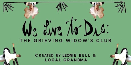The Exponential Festival Presents: We Live to Die: The Grieving Widows Club