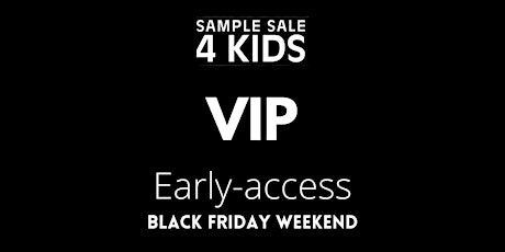 VIP Early-Access Black Friday weekend