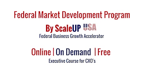 Federal Market Development Program for CXO's (90 minutes, On-Demand Free Program) primary image