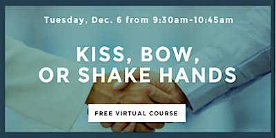 Kiss, Bow, or Shake Hands  (Webinar)