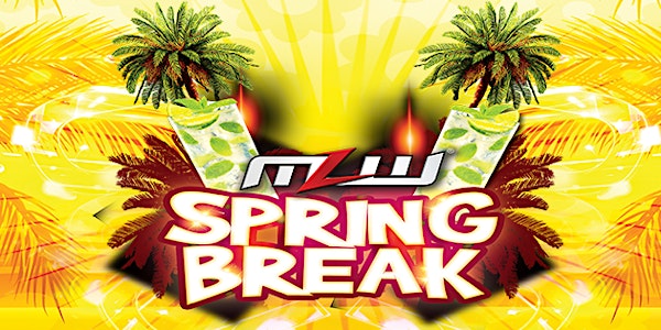 MLW: Spring Break '18