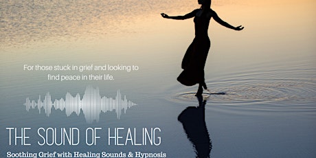 The Sound of Healing - Soothing Grief with Healing Sounds & Hypnosis primary image