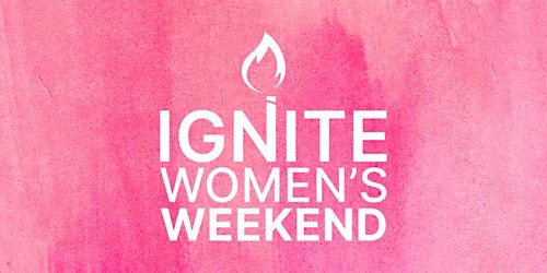 Ignite Women's Weekend