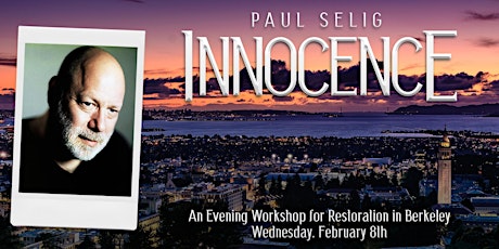 Innocence: A Channeled Workshop in Restoration with Paul Selig in Berkeley