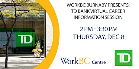 TD Bank Virtual Career Information Session. Presented by WorkBC Burnaby.