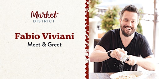 Meet Chef Fabio Viviani at Britton Parkway Market District