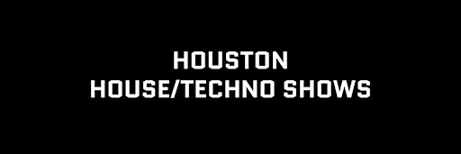 Image de la collection pour Houston House/Techno Shows