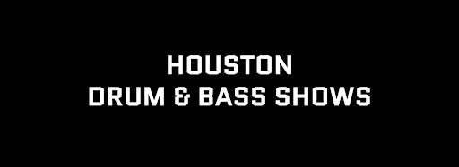 Imagen de colección para  Houston Drum & Bass Shows