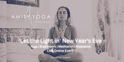 'Let the Light in' New Year's Eve Online ~ Wendy Moran  Amity Yoga Wellness