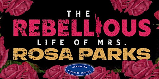 Manhattan Country School presents The Rebellious Life of Mrs. Rosa Parks