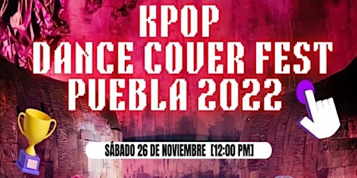 KPOP DANCE COVER FEST PUEBLA 2022