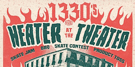 Heater at the Theater: Skate Jam, BBQ, Skate Contest, Product Toss - Free!
