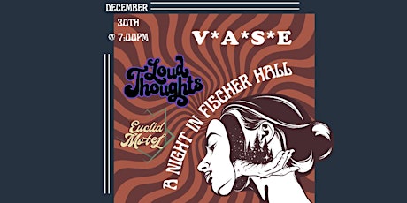 A Night in Fischer Hall w/V*A*S*E, Loud Thoughts, Euclid Motel & Lyons Lane