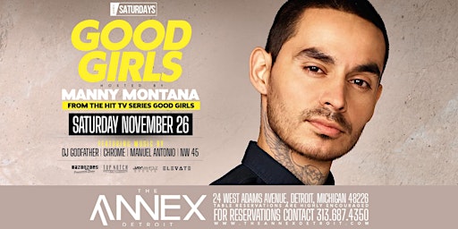 Saturdays At Annex presents Good Girls with Manny Montana on November 26th!