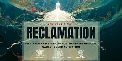 THE HEALING TRIBE  & breathARMY Present New Year's Eve 2023  ~ RECLAMATION