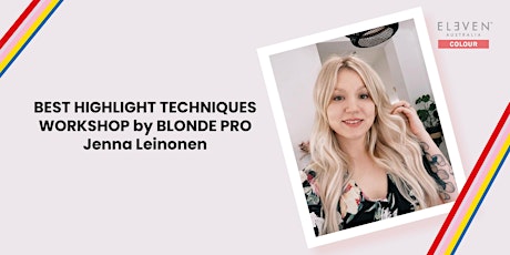 BEST HIGHLIGHT TECHNIQUES WORKSHOP by  Jenna Leinonen TI 7.3. @HELSINKI