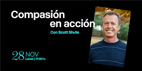 Compasión en acción, con Scott Shute