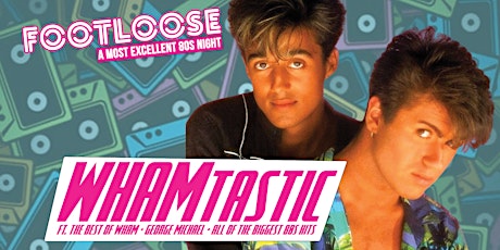 Footloose 80s - WHAMTASTIC Special