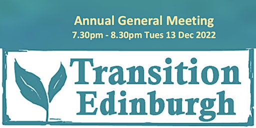 Transition Edinburgh Annual General Meeting 7.30pm-8.30pm Tue 13 Dec online