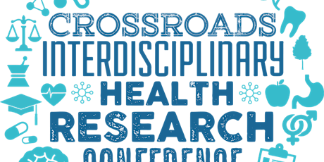 16th Annual Crossroads Interdisciplinary Health Research Conference  primary image