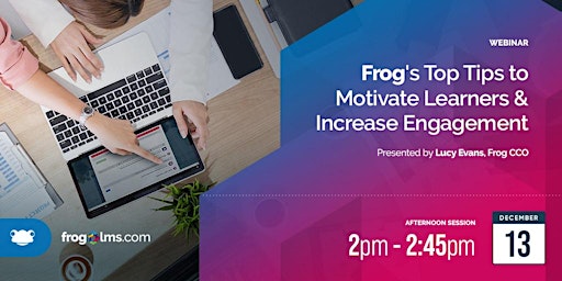 Frog's Top Tips to Motivate Learners & Increase Engagement Webinar (PM)