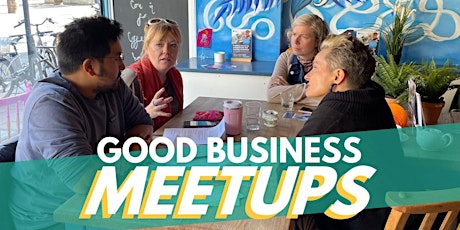 Good Business Meetup - Brighton