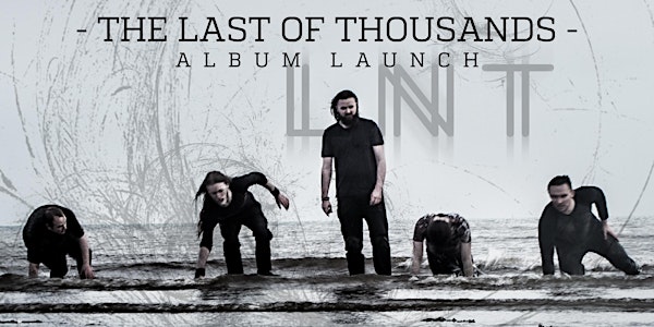 LNT - The Last of Thousands - Album Launch