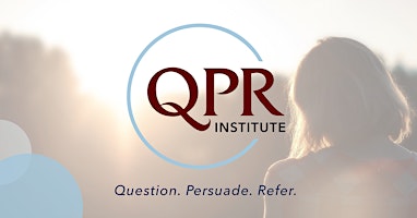 QPR-Question, Persuade, Refer-Suicide Prevention Training