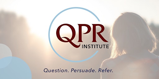 QPR-Question, Persuade, Refer-Suicide Prevention Training primary image