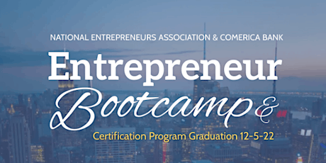 NEA Comerica Entrepreneur Bootcamp & Certification Graduation for Cohort 3
