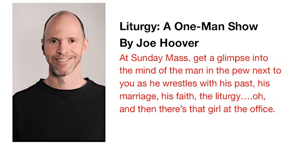 Liturgy: A One-Man show  by Joe Hoover