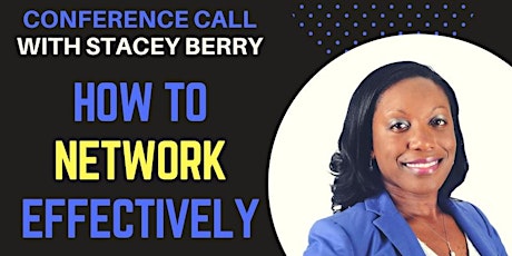 How To Network Effectively- Conference Call/Webinar With Stacey Berry   primary image