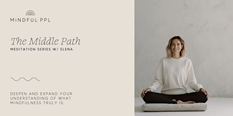 The Middle Path - Meditation Series w/ Elena