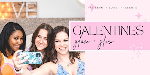 Galentines Glam and Glow 2023!