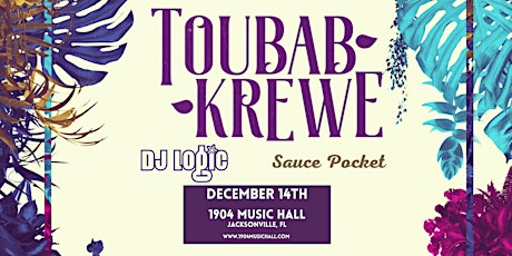 TOUBAB KREWE, DJ Logic, & Sauce Pocket Jacksonville, FL at 1904 Music Hall