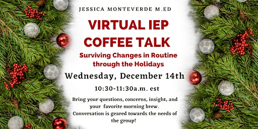 Virtual IEP Coffee Talk- Surviving the Change in Routine through Holidays