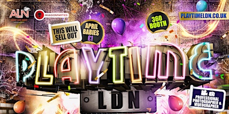 Playtime LDN - London’s Wildest  Party Returns