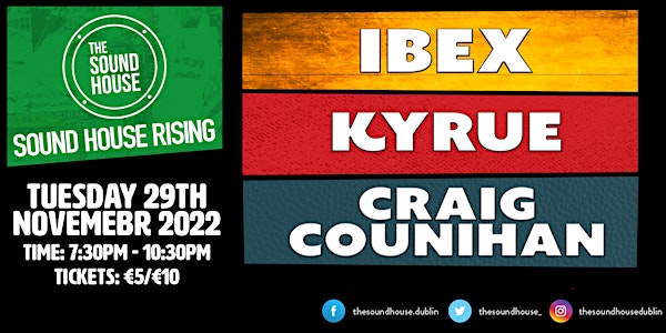 Sound House Rising // IBEX, Kyrue, Craig Counihan