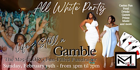 Life's  Still a Gamble ~ All White  Charity Event