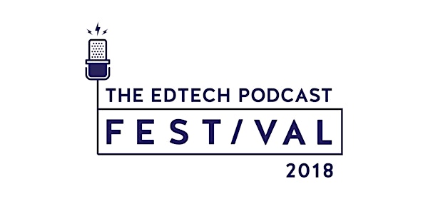 The Edtech Podcast Festival 2018