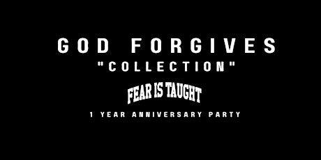 FEAR IS TUAGHT  "GOD FORGIVES" Collection